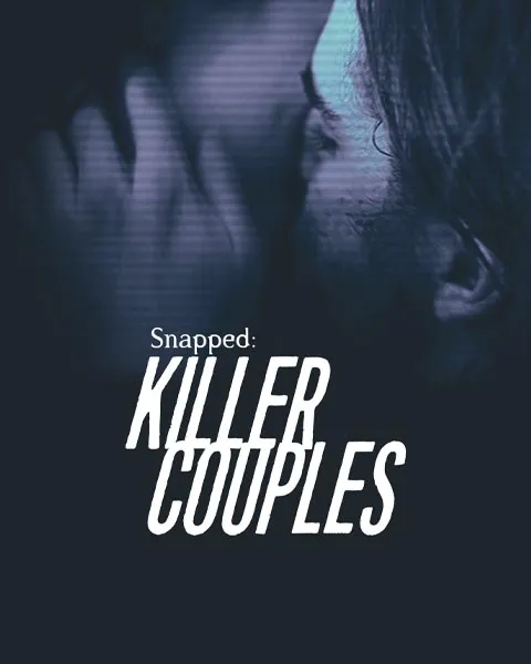 Snapped: Killer Couples